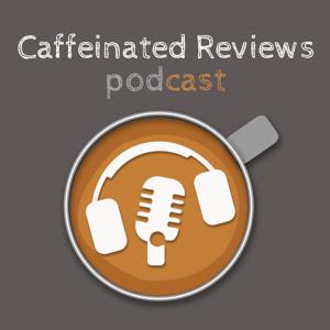 Caffeinated Reviews Podcast