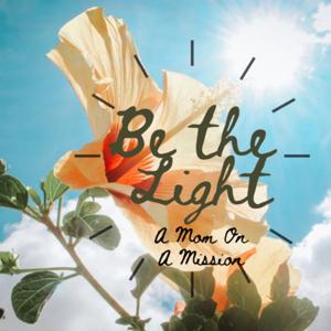 Be the Light: A Mom on a Mission