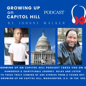 Growing up on Capitol Hill by Johnny Walker