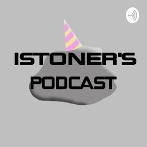 Istoner's Podcast