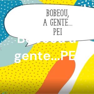 Bobeou a gente...PEI