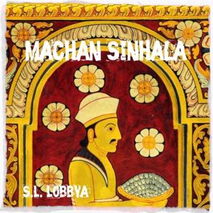 MACHAN SINHALA by S.L. Lobbya