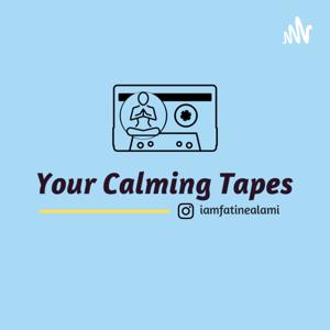 Your Calming Tapes