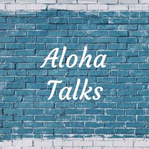 Aloha Talks