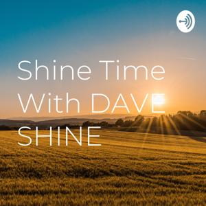 Shine Time With Dave Shine