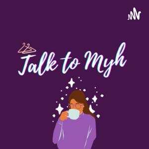 #TalkToMyh