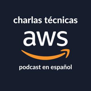 Charlas técnicas de AWS (AWS en Español) by Marcia Villalba / Guillermo Ruiz