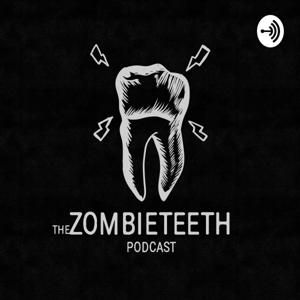 The ZOMBIETEETH podcast