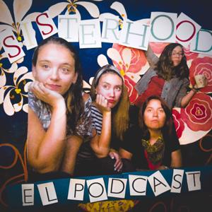 Sisterhood: El Podcast