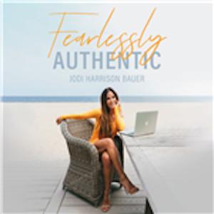 Fearlessly Authentic by Jodi Harrison Bauer