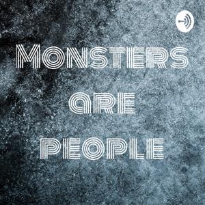 Monsters are people