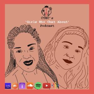 CTMC's 'Girls Who Chat About' Podcast