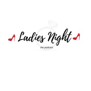 Ladies Night The Podcast