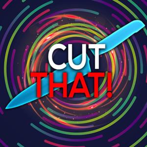 CUT THAT