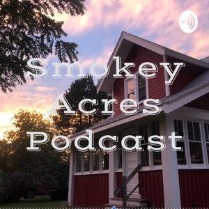 Smokey Acres Podcast