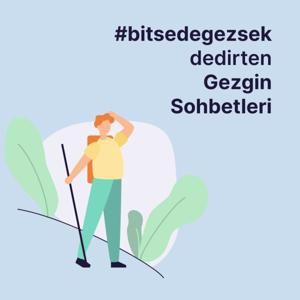 #bitsedegezsek Gezgin Sohbetleri