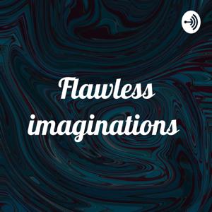 Flawless imaginations