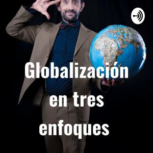 Globalización en tres enfoques