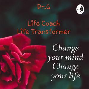 Dr G - Life Coach and Life Transformer