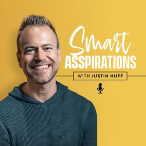 Smart Asspirations With Justin Huff