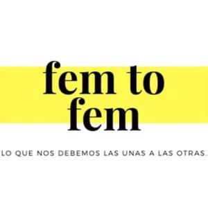 Fem TO Fem: EL PODCAST