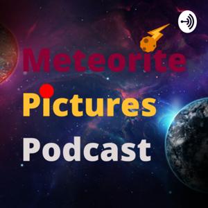 Meteorite Pictures Podcast