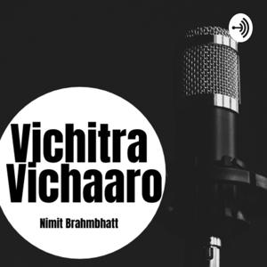 Vichitra Vichaaro
(Gujarati Podcast)