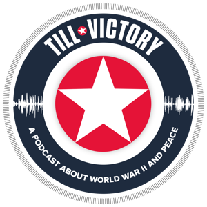 Till Victory (a Podcast about WWII and Peace)