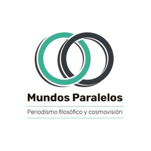 Mundos Paralelos. Periodismo filosófico y cosmovisión