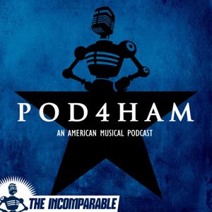 Pod4Ham - Every song from the musical Hamilton by The Incomparable