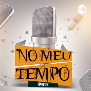 No meu tempo