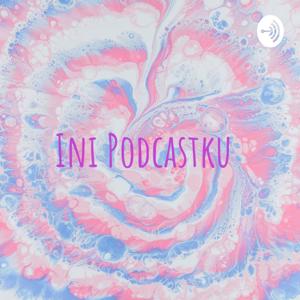 Ini Podcastku 📣