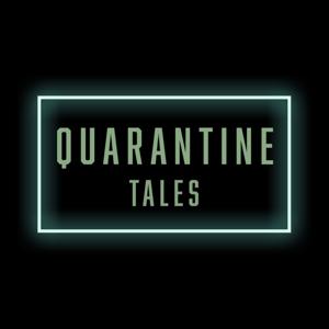 Quarantine Tales Podcast