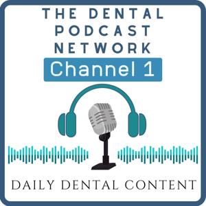 The Dental Podcast Network’s Channel One