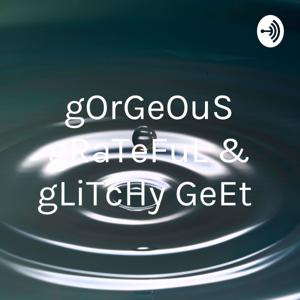gOrGeOuS gRaTeFuL & gLiTcHy GeEt ❤️