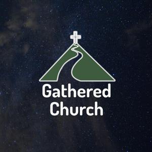 Gathered Podcast