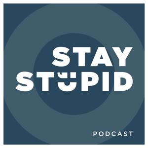 Stay Stupid Podcast