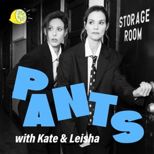 PANTS with Kate and Leisha by Lemonada
