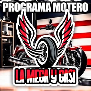 Programa de Motos La Mega y Gas! de Moteros para Moteros! by La Mega y Gas