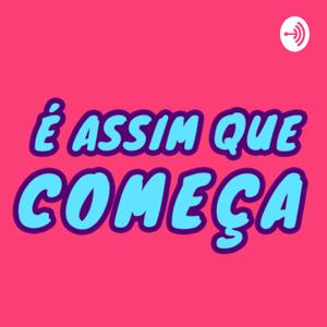 É assim que começa