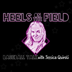 Heels On The Field: Baseball Talk with Jessica Quiroli