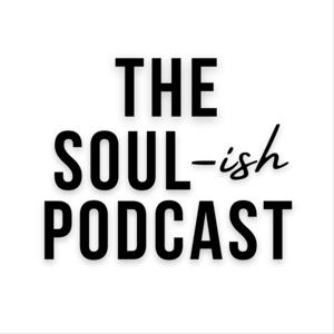 The Soul-ish Podcast