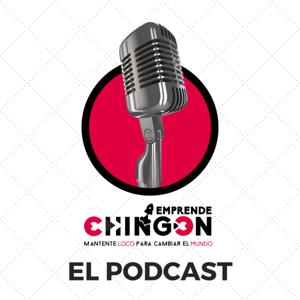 EMPRENDE CHINGÓN EL PODCAST