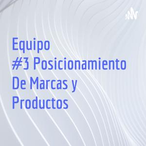 Equipo #3 Posicionamiento De Marcas y Productos