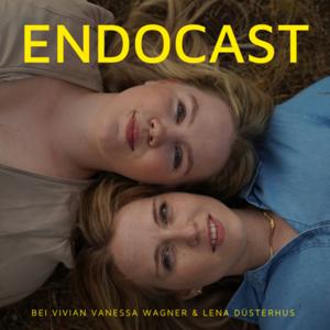 Endocast - Der Endometriose Podcast by Vivian Vanessa Wagner und Lena Düsterhus