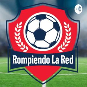 Rompiendo La Red - Podcast De Fútbol