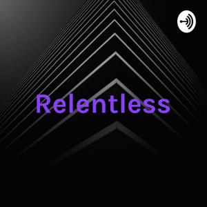 Relentless: The Podcast