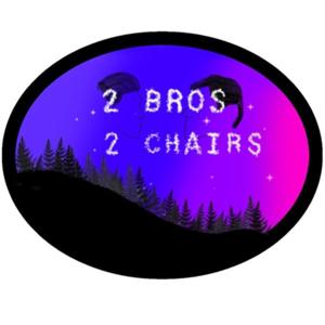 2 Bros. 2 Chairs