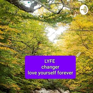 LYFECHANGER.. Love Yourself Forever