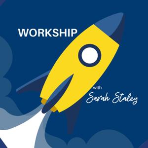 Workship: A Purpose Fueled Career Journey with Sarah Staley